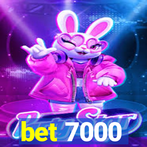 bet 7000